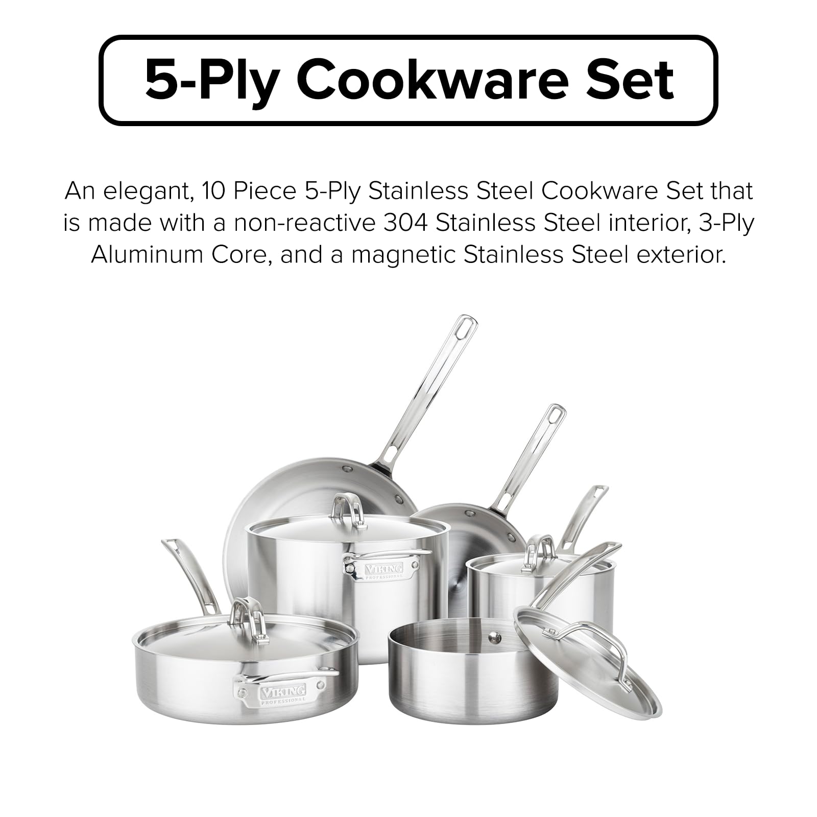 Viking Culinary Professional 5-Ply Stainless Steel Cookware Set, 10 Piece, Dishwasher, Oven Safe, Works on All Cooktops includin