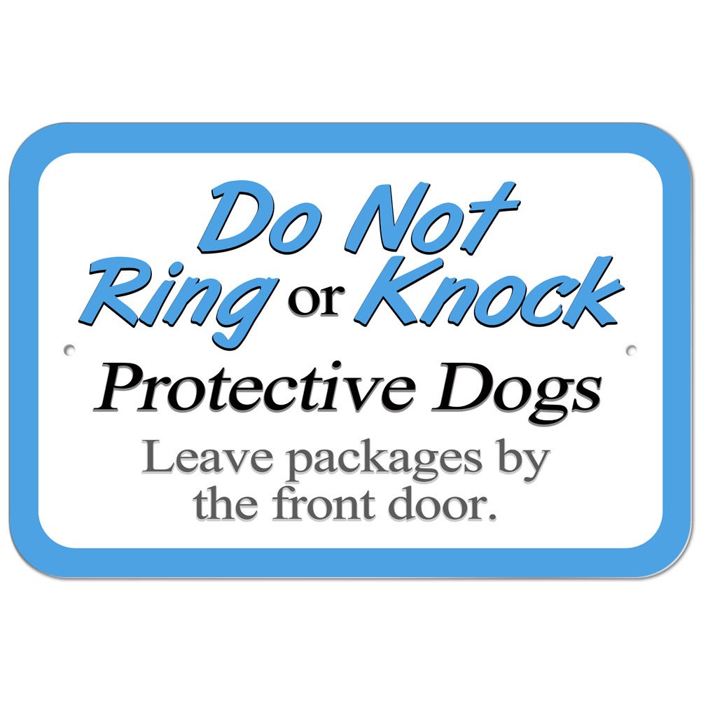 Plastic Sign Do Not Ring or Knock Protective Dogs Leave Packages by Front Door - 12 x 18 (30.5cm x 45.7cm)
