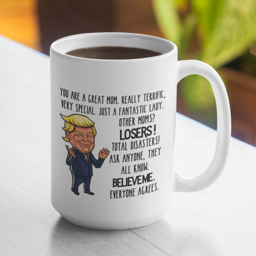 Trump Mom Mug Mothers Day Idea for Her Funny 11 or 15 oz. White Ceramic Coffee Tea Cup for Mother Women