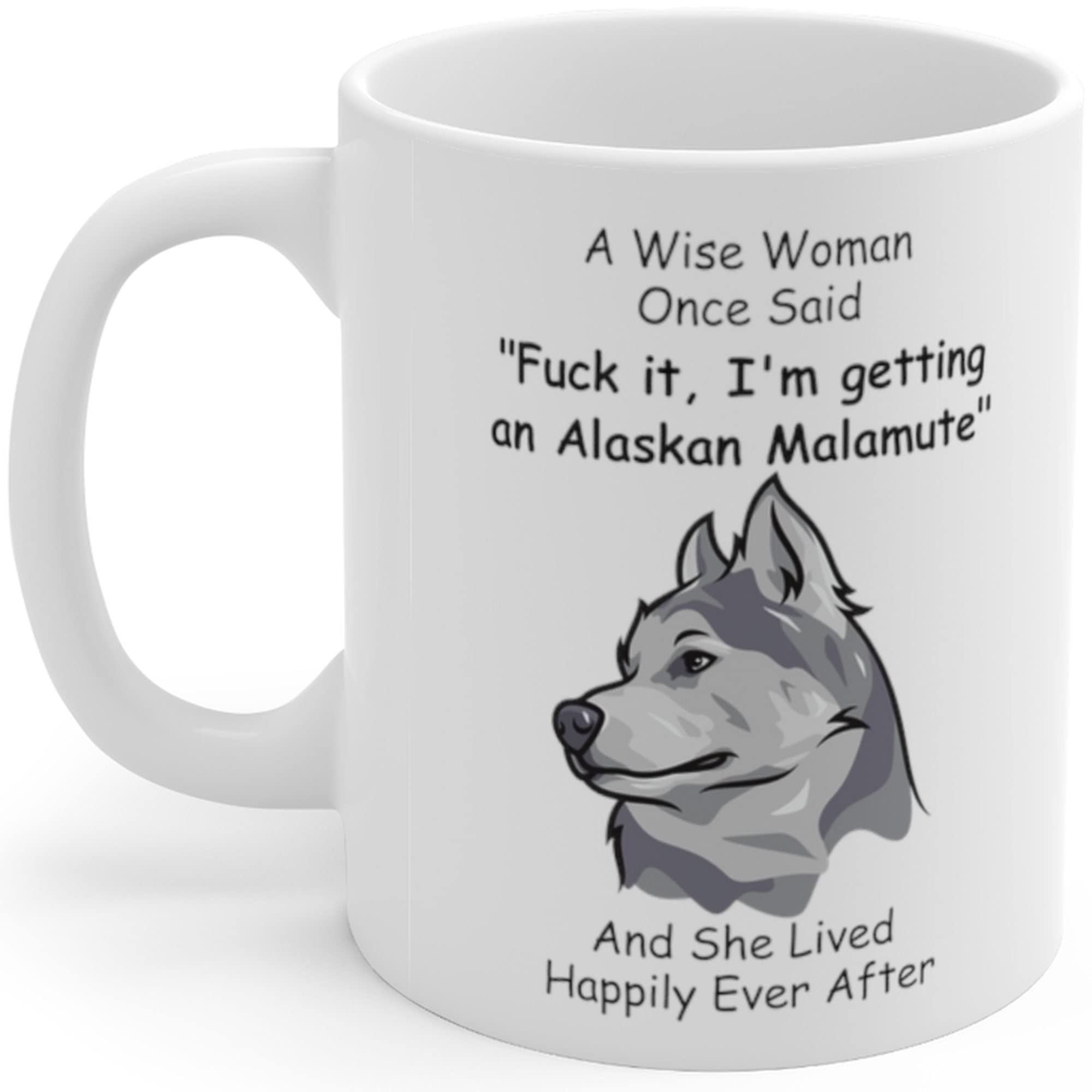 Funny Alaskan Malamute Dog Mom Gifts For Women Puppy Lovers Mother 'S Day 2024 A Wise Woman Once Said Coffee Mug With Fun Quotes