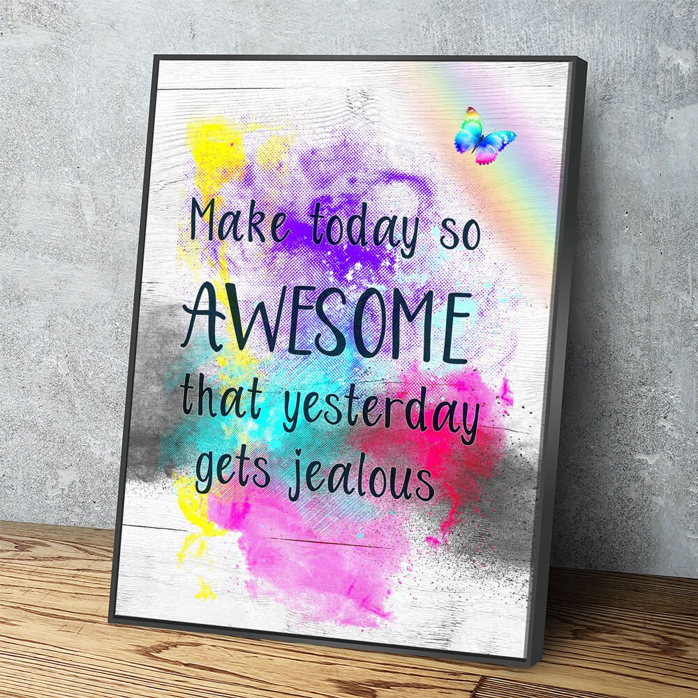 Make Today So Awesome That Yesterday Gets Jealous Canvas Wall Art, Motivational Quote Decor, Inspirational Quotes