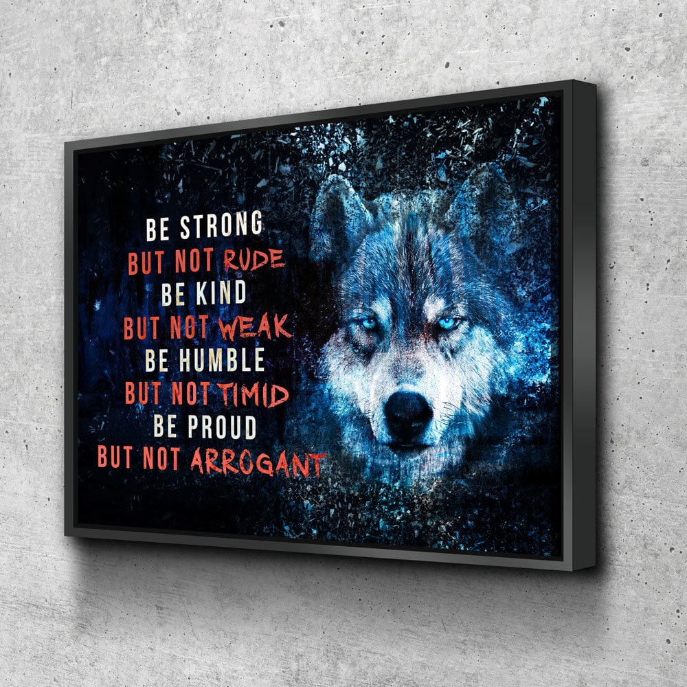 Wolf Motivational Canvas Wall Art, Be Strong, Be Kind, Be Humble, Be Proud
