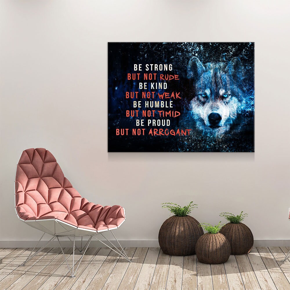 Wolf Motivational Canvas Wall Art, Be Strong, Be Kind, Be Humble, Be Proud