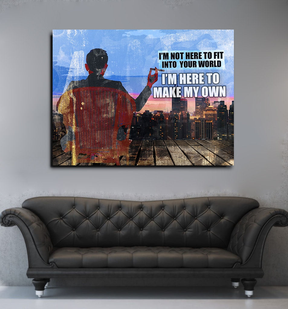 I'm Not Here To Fit Into Your World I'm Here To Make My Own Canvas Wall Art, Motivational Canvas Art, Office Decor, Hustle Art