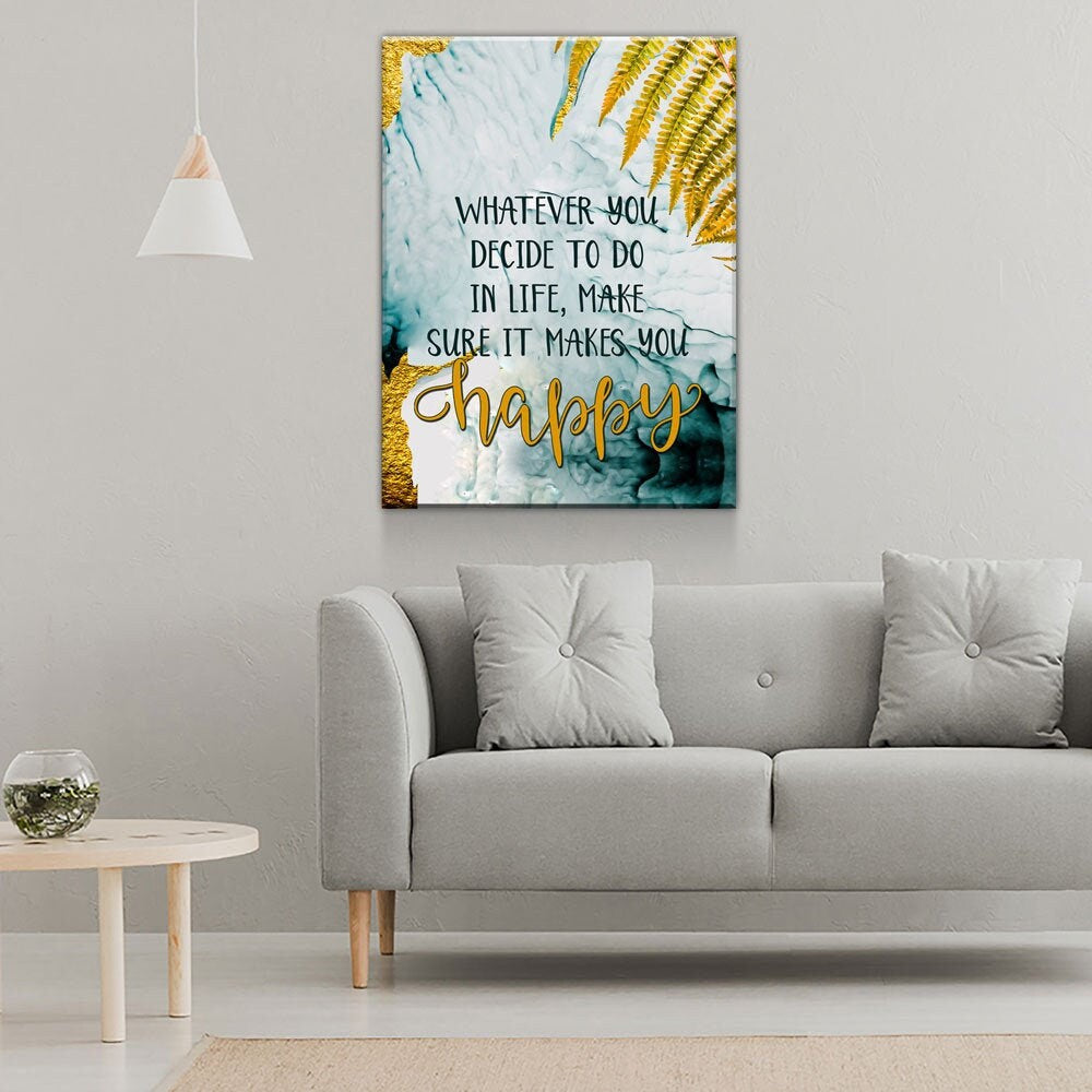 Whatever You Decide To Do In Life, Make Sure It Makes You Happy Canvas Wall Art, Inspirational Quote
