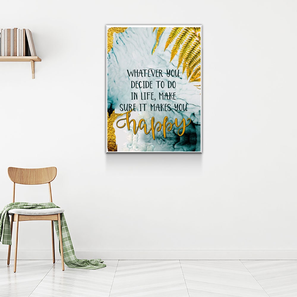 Whatever You Decide To Do In Life, Make Sure It Makes You Happy Canvas Wall Art, Inspirational Quote