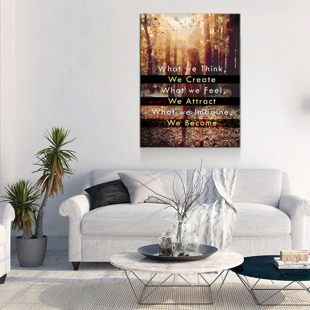 What We Think We Create Canvas Wall Art, What We Feel We Attract, What We Imagine We Become, Spiritual Quote, Motivational Quote