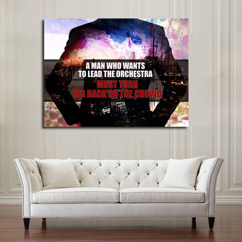 A Man Who Wants To Lead The Orchestra Must Turn His Back On The Crowd Canvas Wall Art, Office Decor, Motivational Decor, Hustle Art