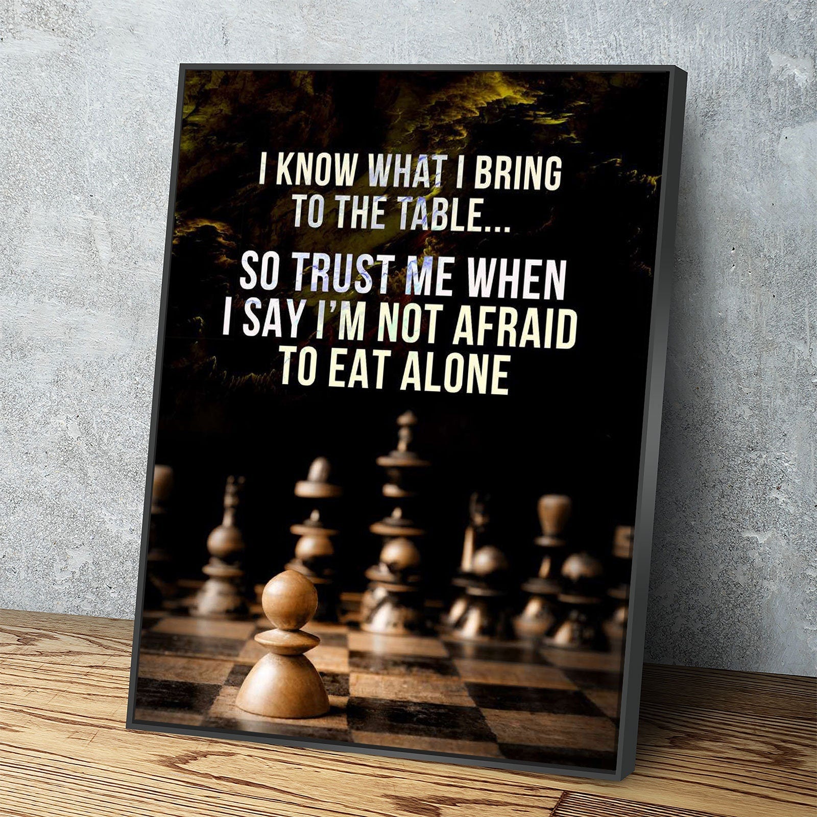 I Know What I Bring To The Table Canvas Wall Art, Chess Decor, Not Afraid To Eat Alone, Motivational Quote