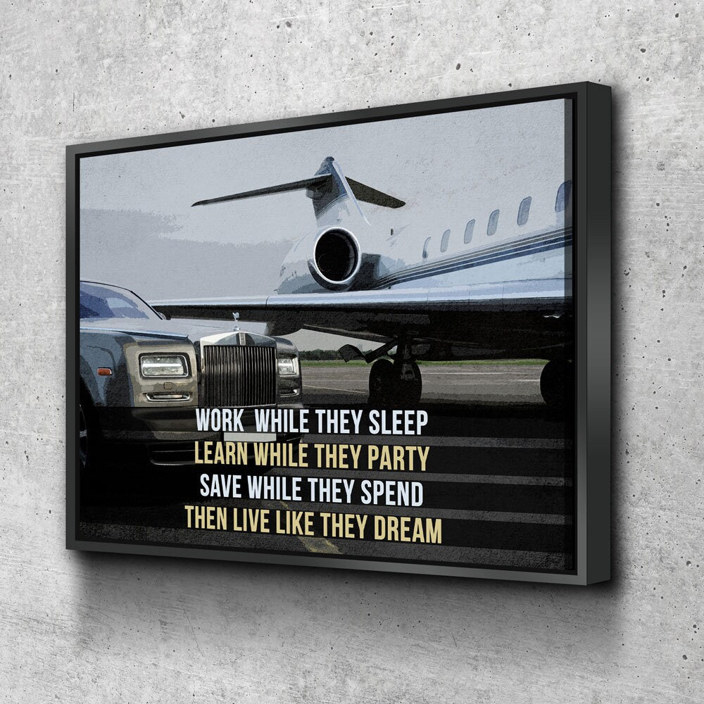 Work While They Sleep, Learn While They Party, Save While They Spend, Live Like They Dream Canvas Wall Art