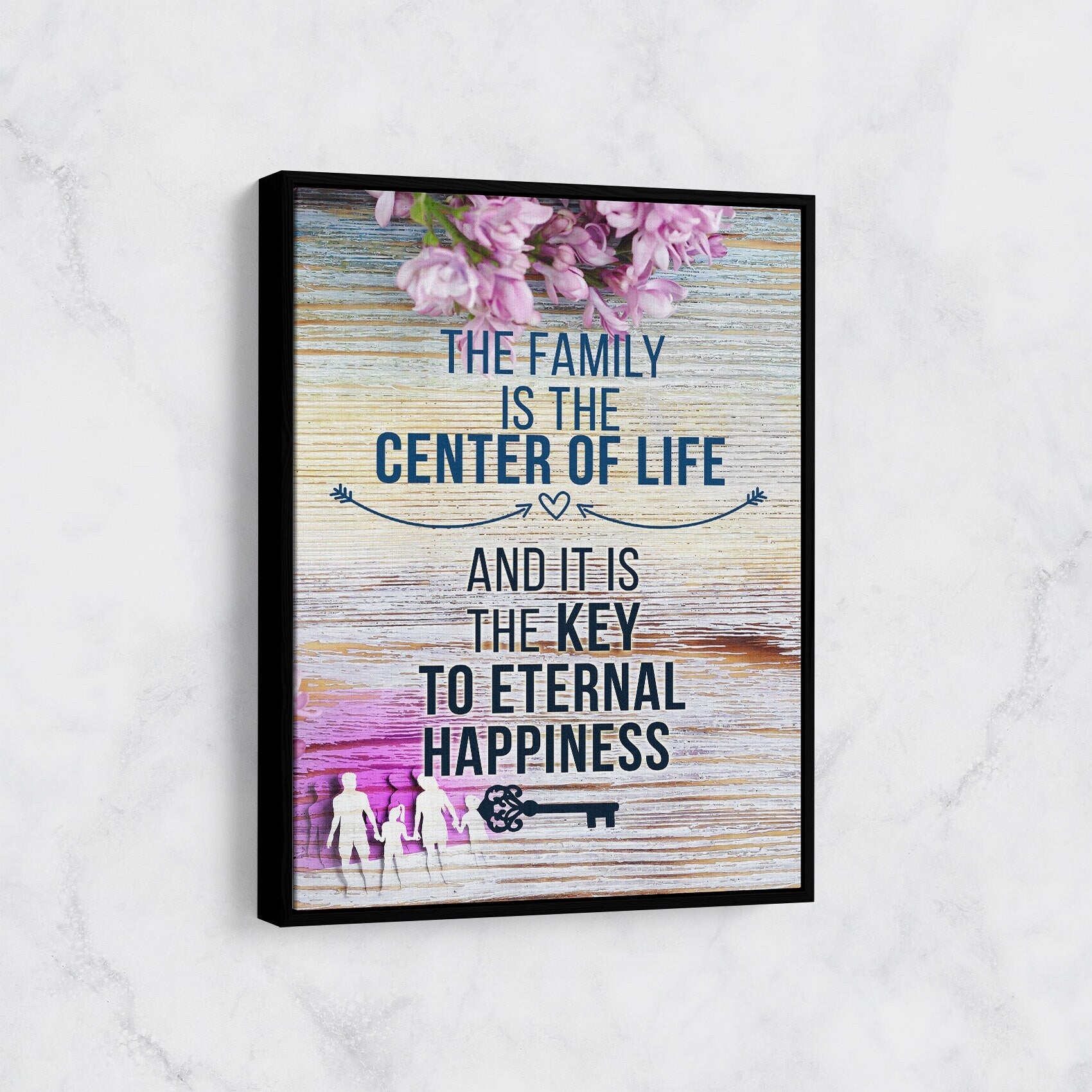 The Family Is The Center Of Life And It Is The Key To Eternal Happiness Canvas Wall Art, Family Decor, Family Quotes
