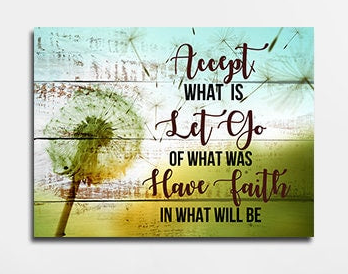 Accept What Is Let Go Of What Was Have Faith In What Will Be Canvas Wall Art, Family Decor, Spiritual Decor