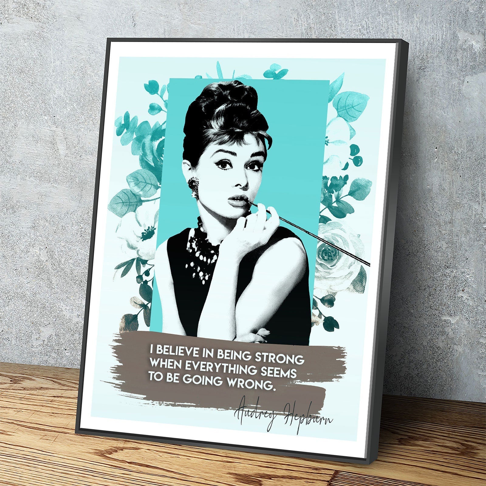 Audrey Hepburn Quote Canvas Wall Art, I Believe In Being Strong When Everything Seems To Be Going Wrong, Audrey Hepburn Art
