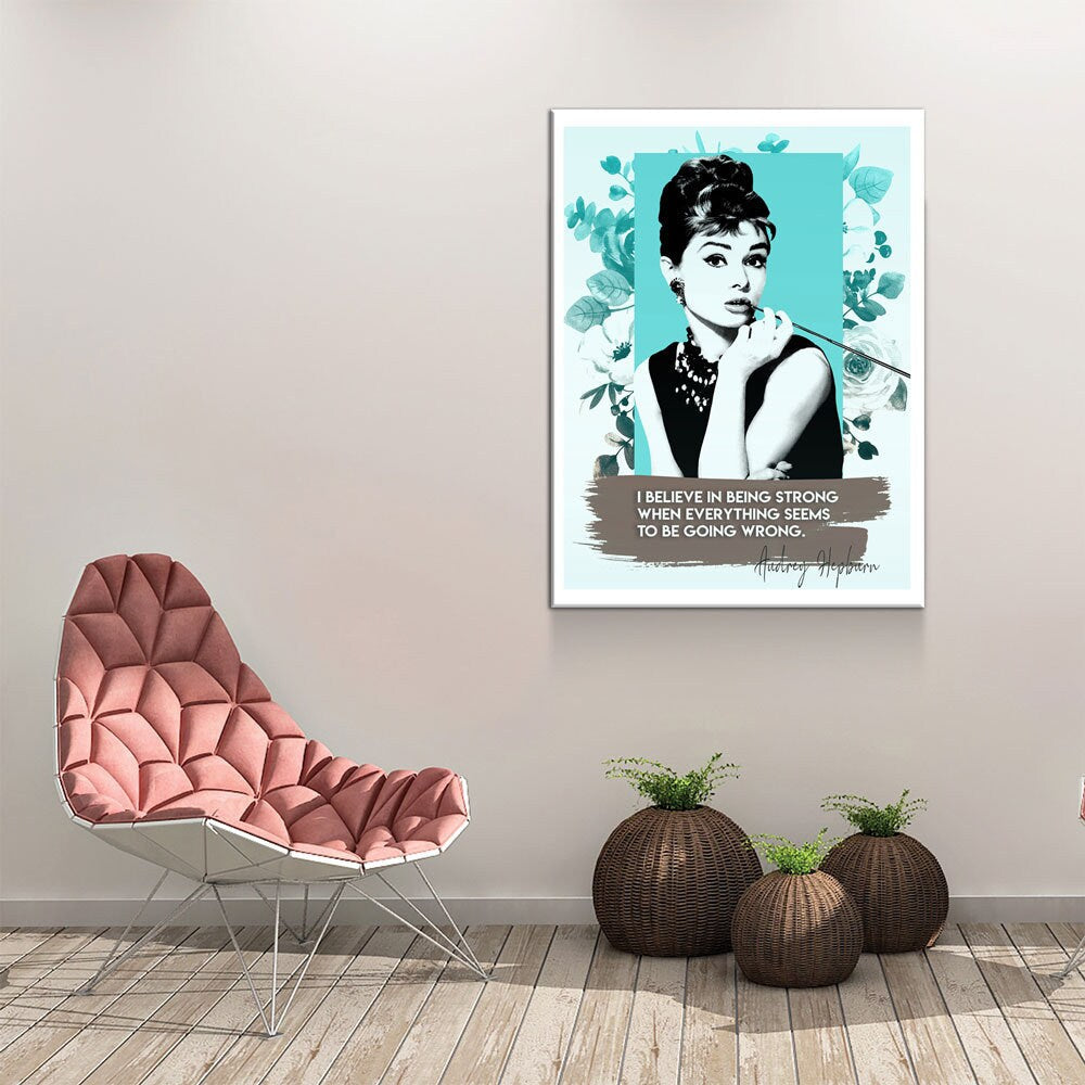 Audrey Hepburn Quote Canvas Wall Art, I Believe In Being Strong When Everything Seems To Be Going Wrong, Audrey Hepburn Art