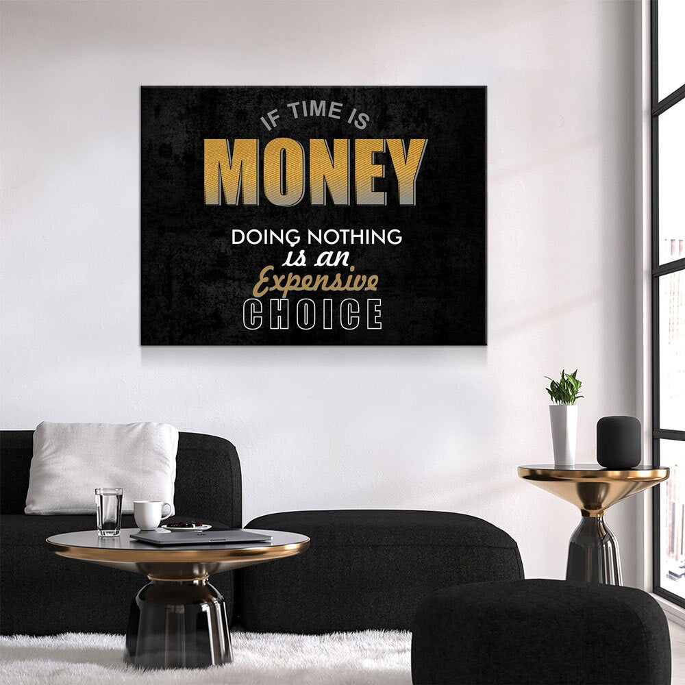 If Time Is Money Doing Nothing Is An Expensive Choice Canvas Wall Art, Motivational, Success, Inspiration, Motivational Wall Decor