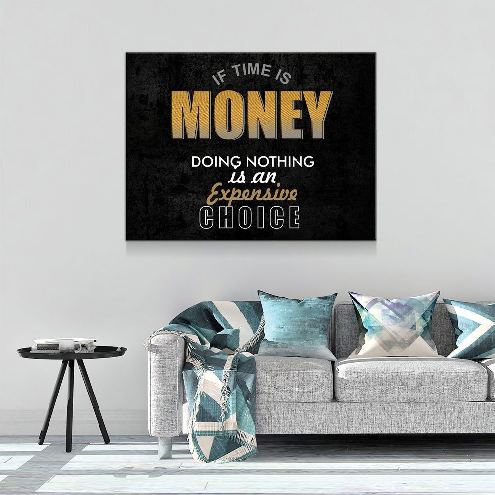 If Time Is Money Doing Nothing Is An Expensive Choice Canvas Wall Art, Motivational, Success, Inspiration, Motivational Wall Decor