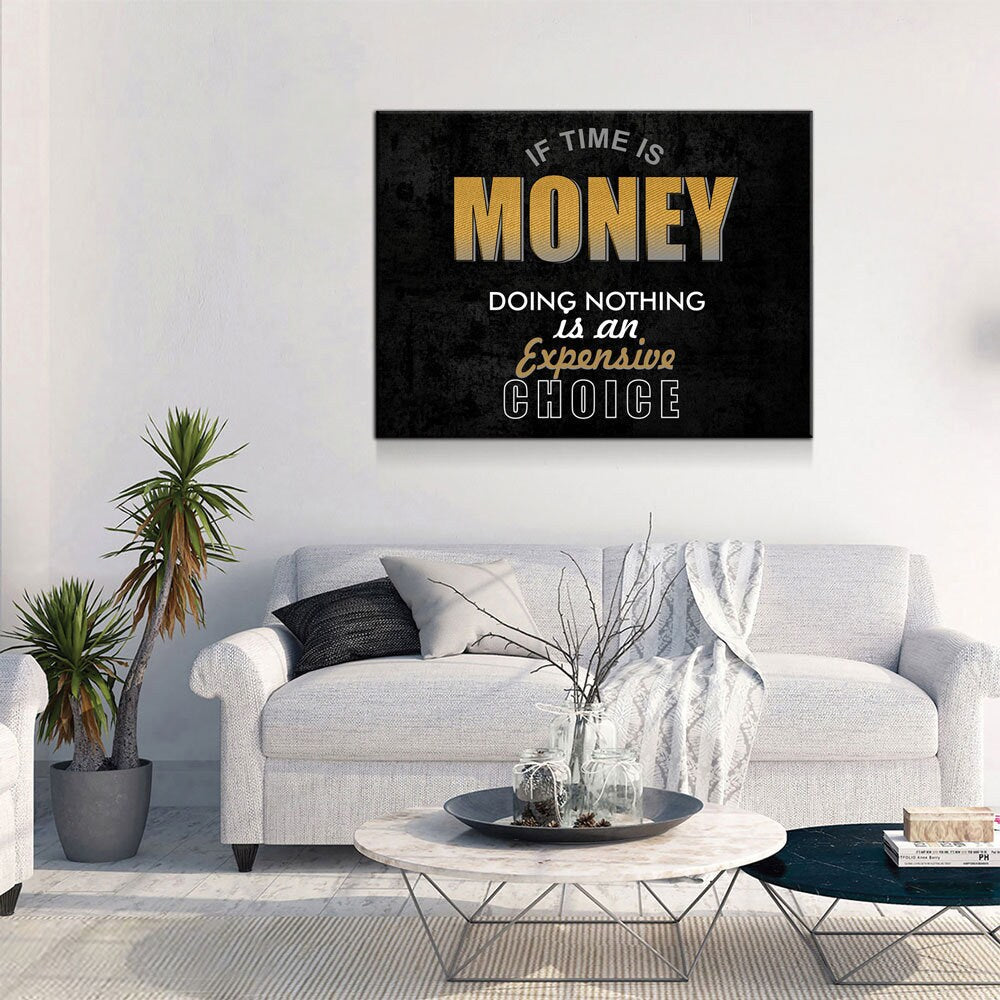If Time Is Money Doing Nothing Is An Expensive Choice Canvas Wall Art, Motivational, Success, Inspiration, Motivational Wall Decor