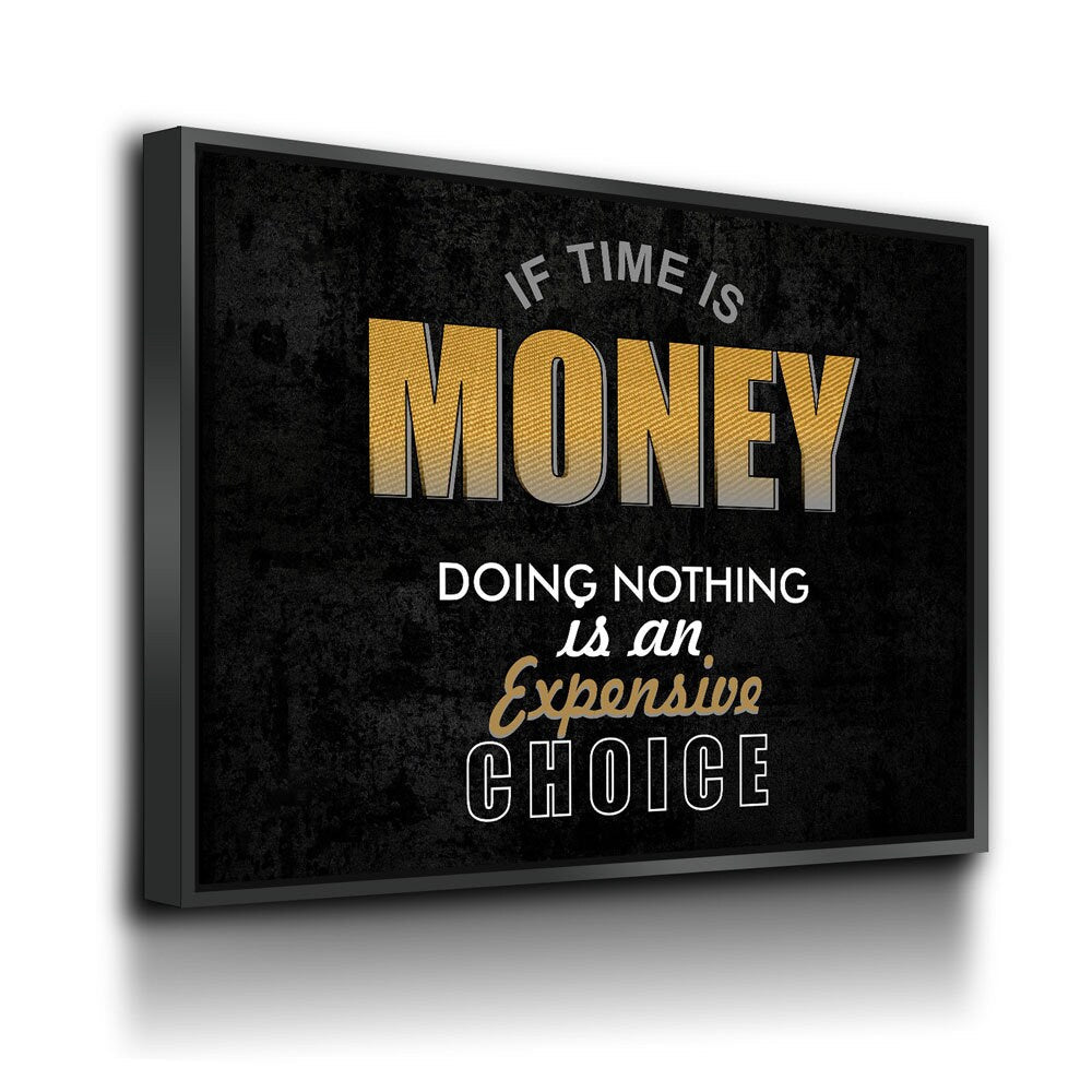 If Time Is Money Doing Nothing Is An Expensive Choice Canvas Wall Art, Motivational, Success, Inspiration, Motivational Wall Decor