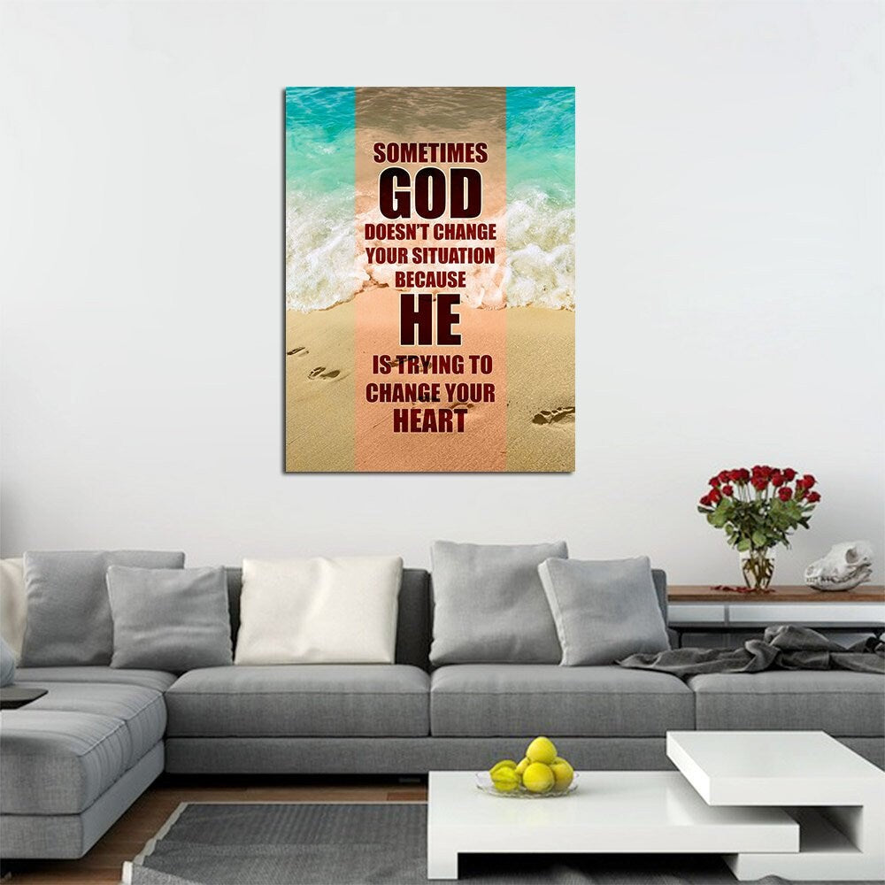 Sometimes God Doesn't Change Your Situation Because He Is Trying to Change Your Heart Canvas Wall Art, Religious Quote, Religious Decor