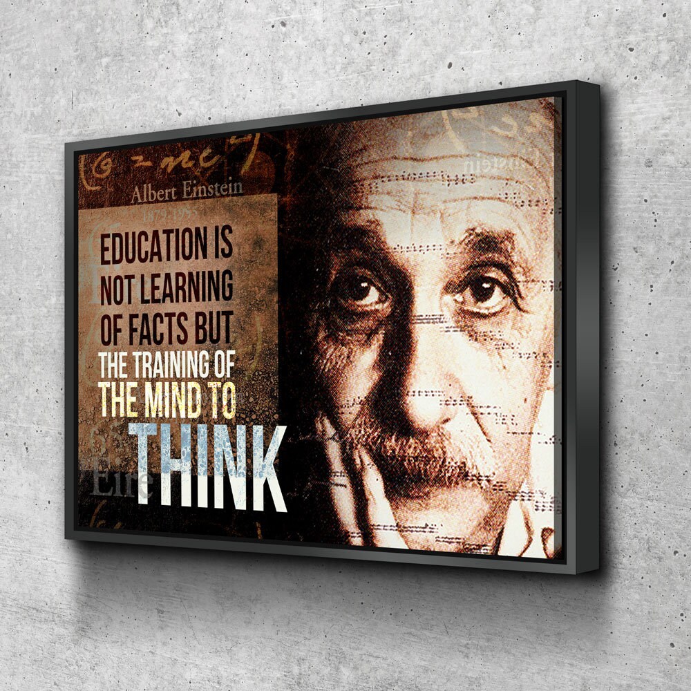 Albert Einstein Canvas Wall Art, Education Is Not Learning Of Facts But The Training Of The Mind To Think, Albert Einstein Quote