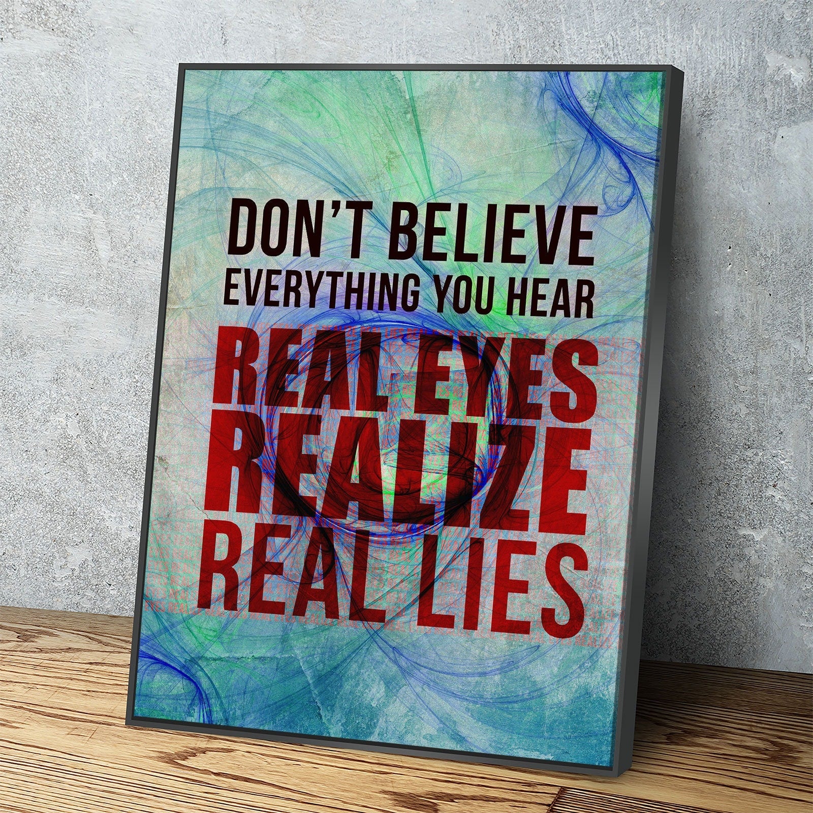 Don't Believe Everything You Hear Real Eyes, Realize, Real Lies Canvas Wall Art, Motivational Decor, Motivational Quotes