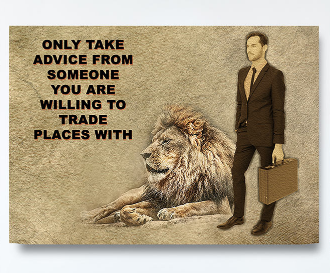 Only Take advice From Someone You Are Willing To Trade Places With, Canvas Wall Art, Motivational Art, Motivational Quotes