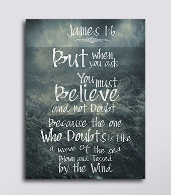 James 1:6 But When You Ask, You Must Believe And Not Doubt Canvas Wall Art, Religious Wall Art, Scripture Wall Art