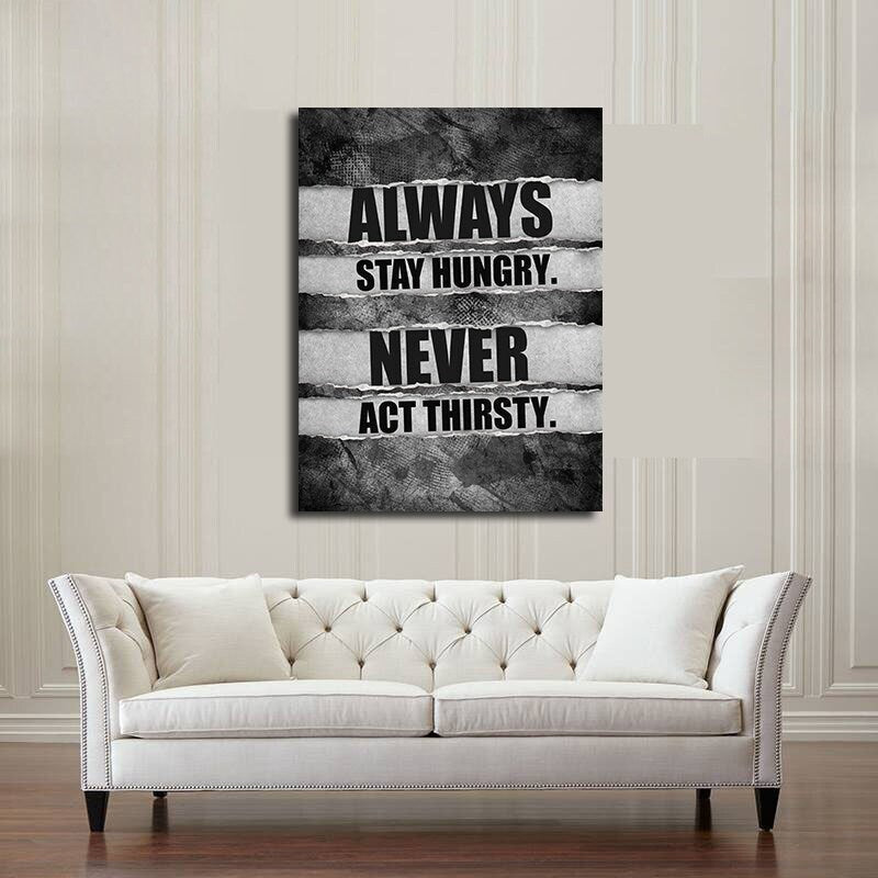 Always Stay Hungry Never Act Thirsty Motivational Canvas Wall Art, Motivational Decor, Motivational Sign, Office Decor