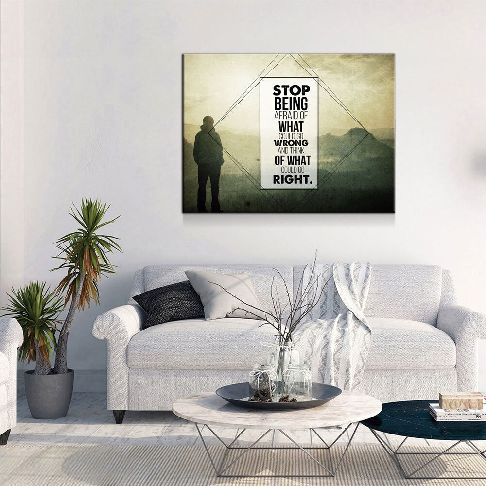 Stop Being Afraid Of What Could Go Wrong And Think Of What Could Go Right Canvas Wall Art, Motivational Decor