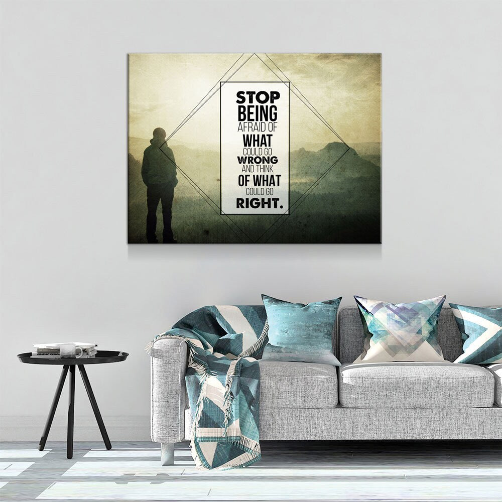 Stop Being Afraid Of What Could Go Wrong And Think Of What Could Go Right Canvas Wall Art, Motivational Decor