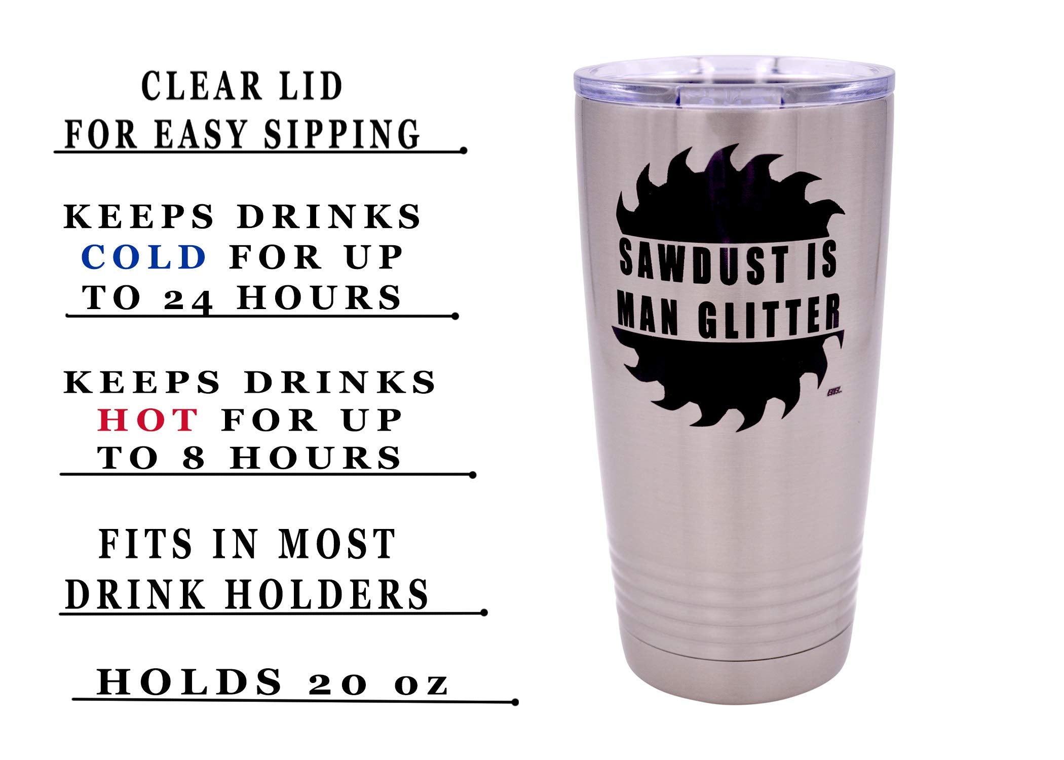 Rogue River Tactical Funny Sawdust Is Man Glitter Large 20 Ounce Travel Tumbler Mug Cup W/Lid Vacuum Insulated Hot Or Cold Sarca