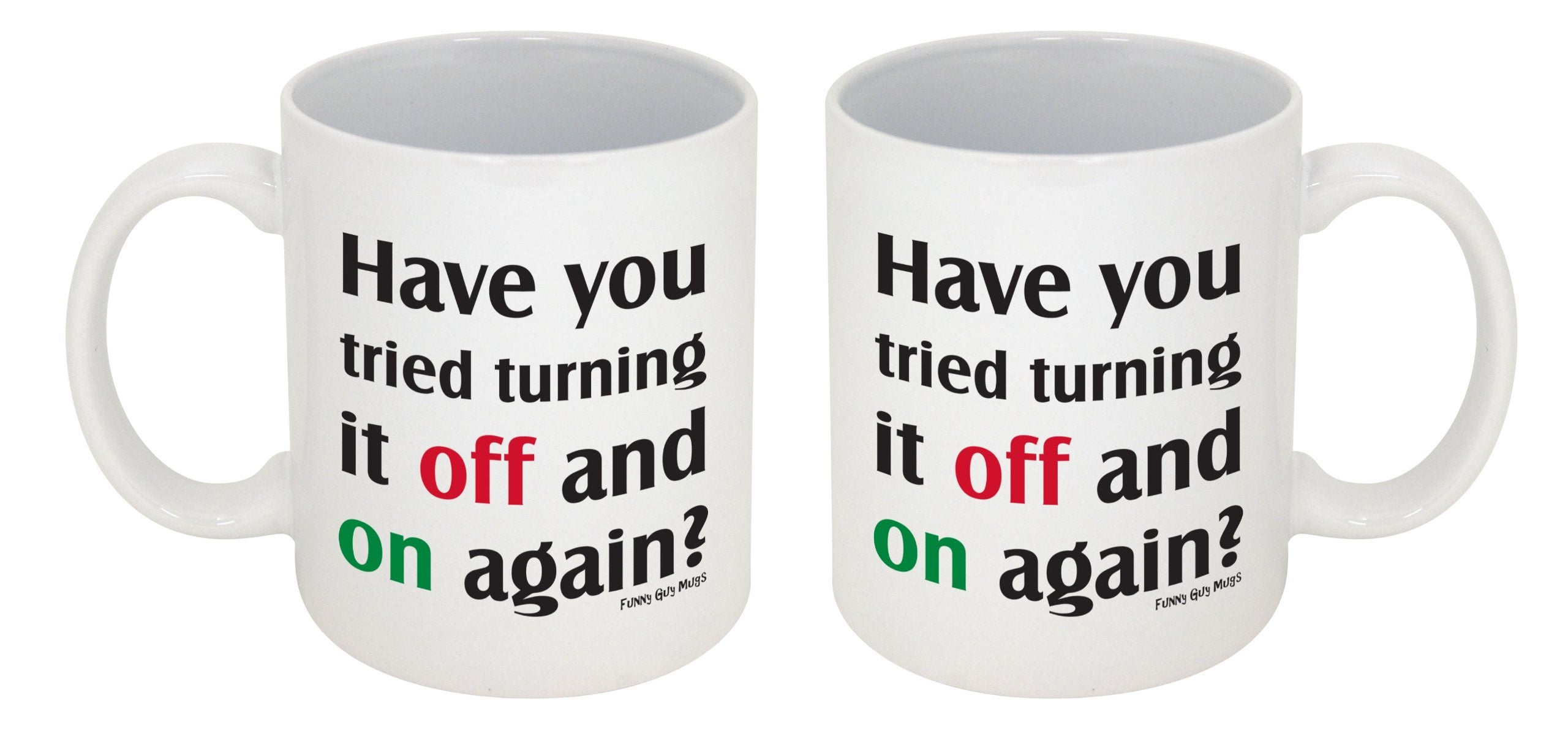 Funny Guy Mugs Have You Tried Turning It Off And On Again? Ceramic Coffee Mug - 11Oz - Ideal Funny Coffee Mug For Women And Men