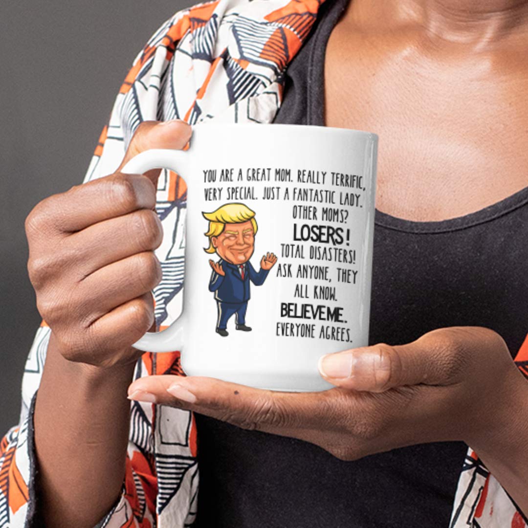 Trump Mom Mug Mothers Day Idea for Her Funny 11 or 15 oz. White Ceramic Coffee Tea Cup for Mother Women