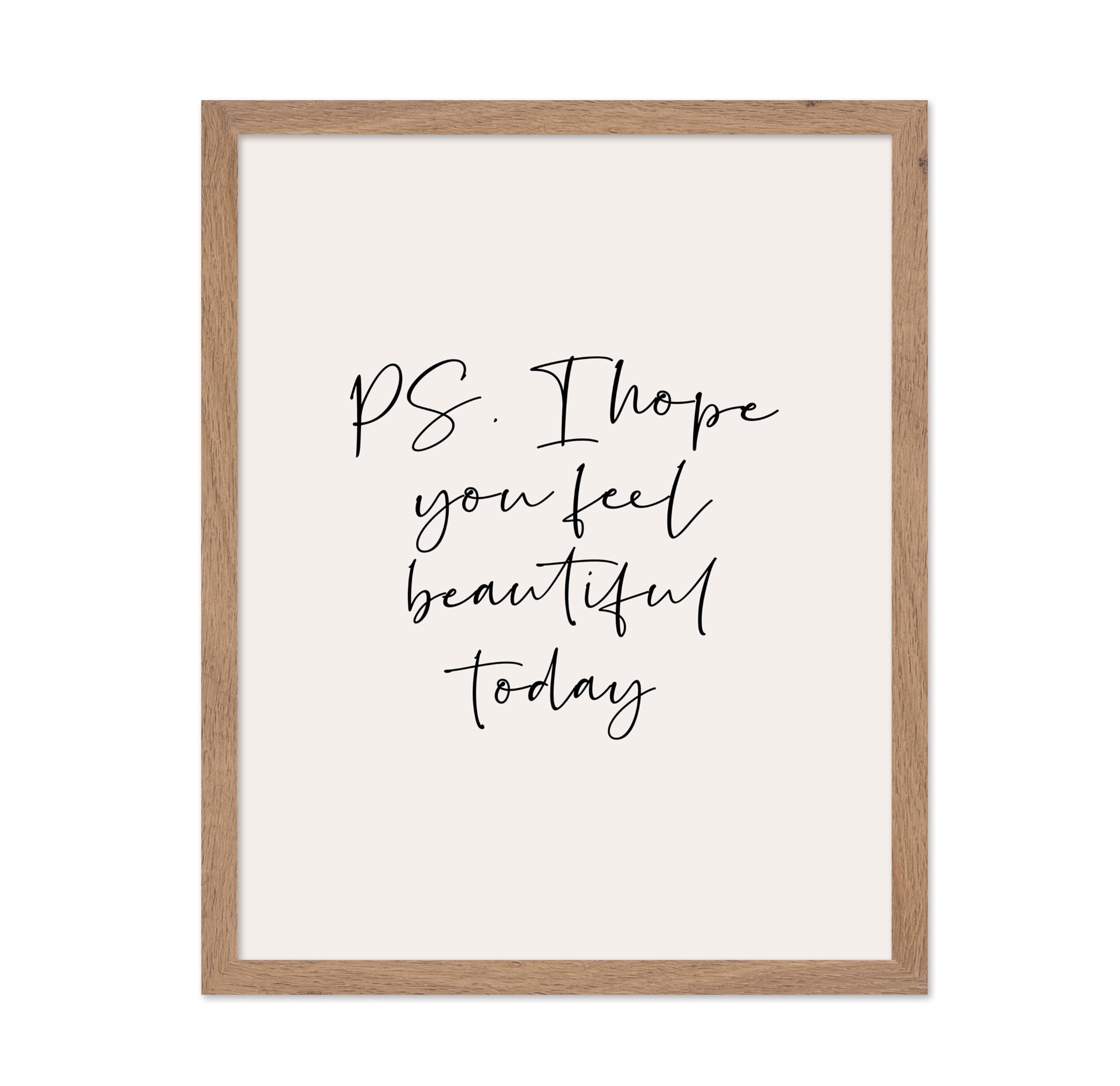 Poster Master Typography Poster - Quote Print - I Hope You Feel Beautiful Today, Inspiring, Motivational - Gift for Family, Frie