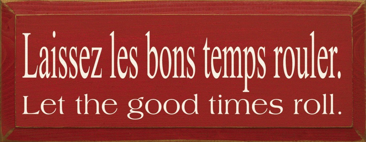 Wooden Sign - Laissez Les bons Temps Rouler (Let The Good Times Roll) (Old Red)