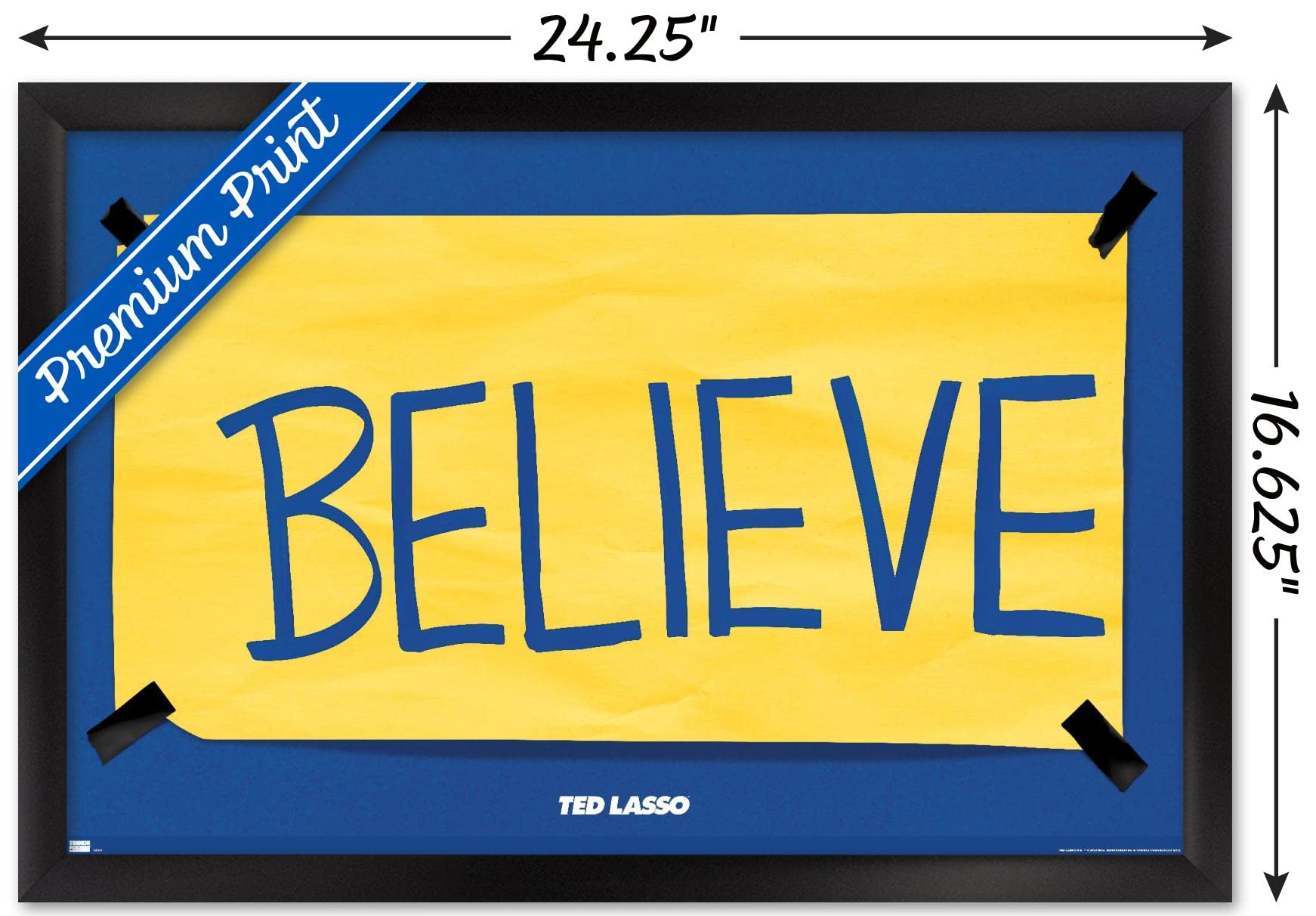 Trends International Ted Lasso - Believe Wall Poster, 14.725'' X 22.375'', Black Framed Version