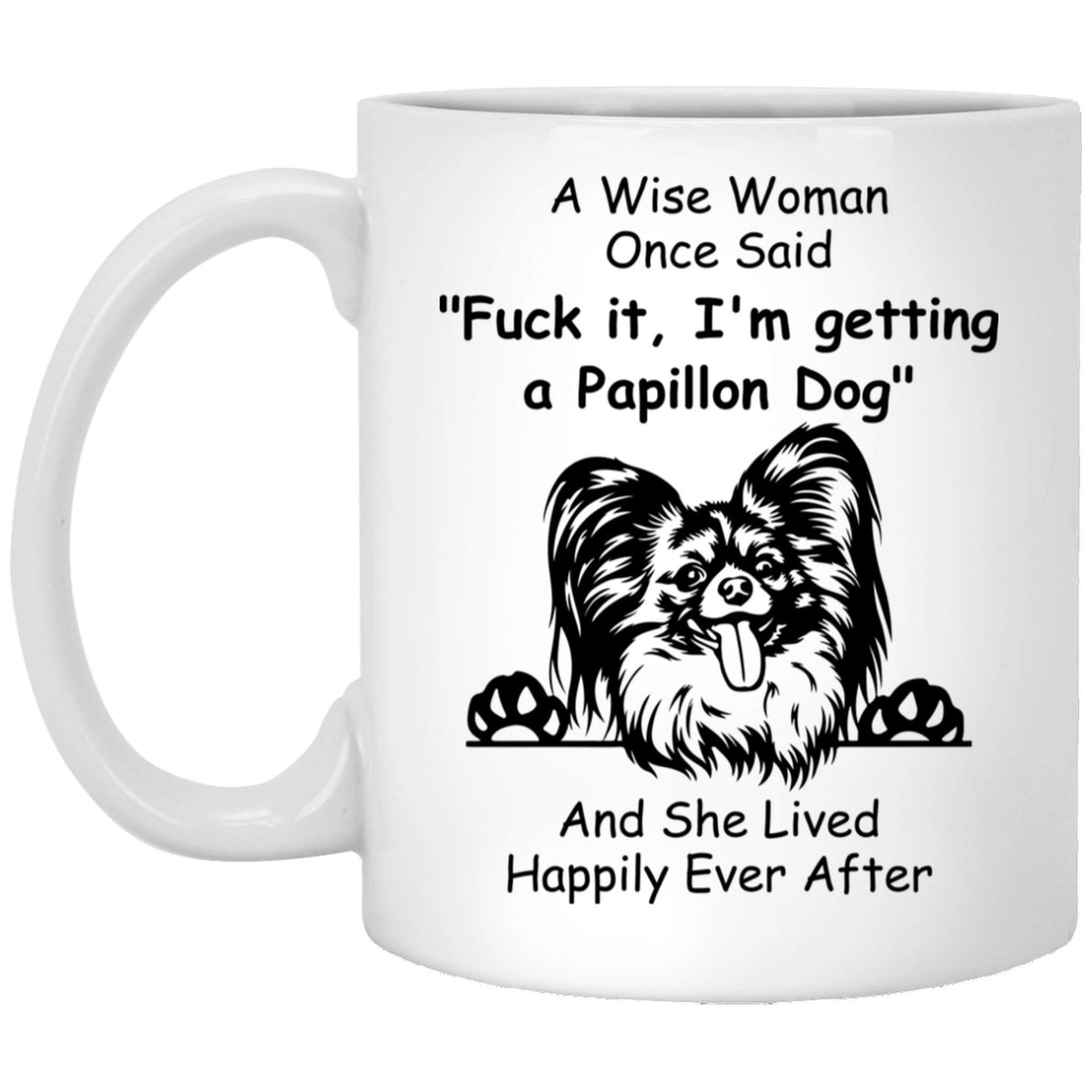 Funny Papillon Dog Mom Gifts For Women Puppy Lovers Lovers Mother 'S Day 2024 A Wise Woman Once Said Coffee Mug With Fun Quotes