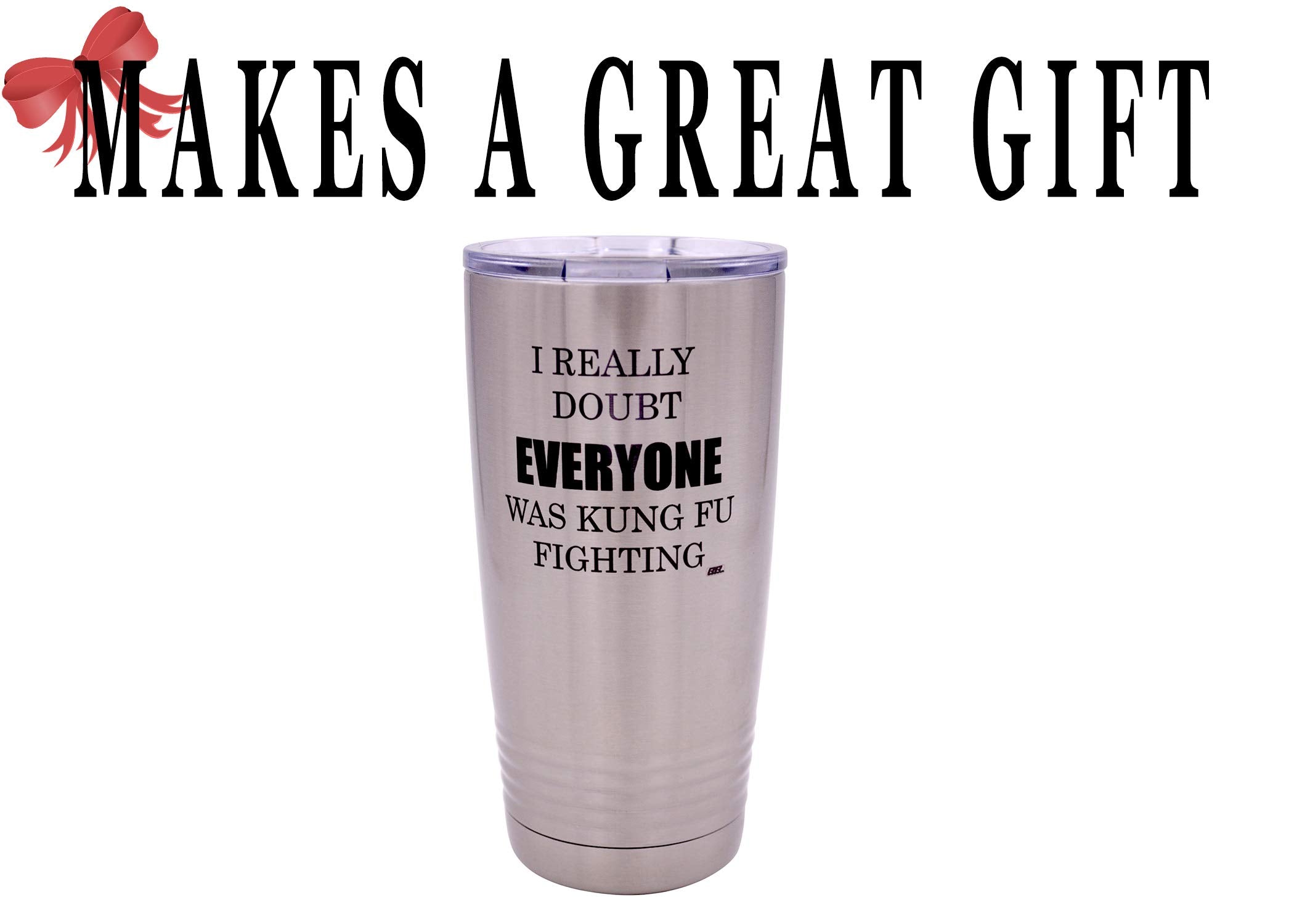 Rogue River Tactical Funny I Really Doubt Everyone Was Kung Fu Fighting Large 20 Ounce Travel Tumbler Mug Cup W/Lid Sarcastic Wo
