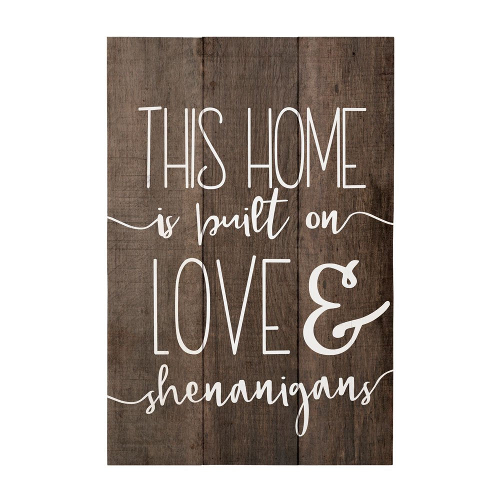 Simply Said, INC Rustic Pallets 16 x 10.75 Wood Sign - This Home Is Built On Love & Shenanigans