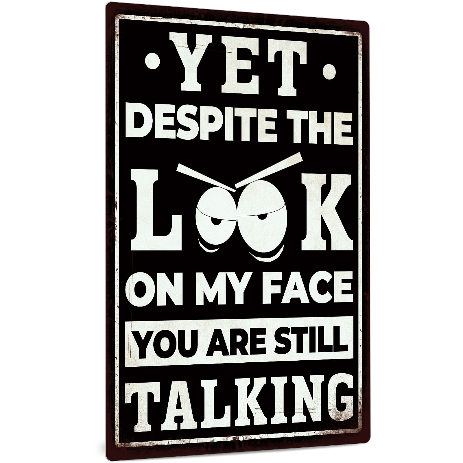 Putuo Decor Funny Sarcastic Metal Sign, Man Cave Bar Decor, Yet Despite the Look on My Face You Are Still Talking, 12x8 Inches