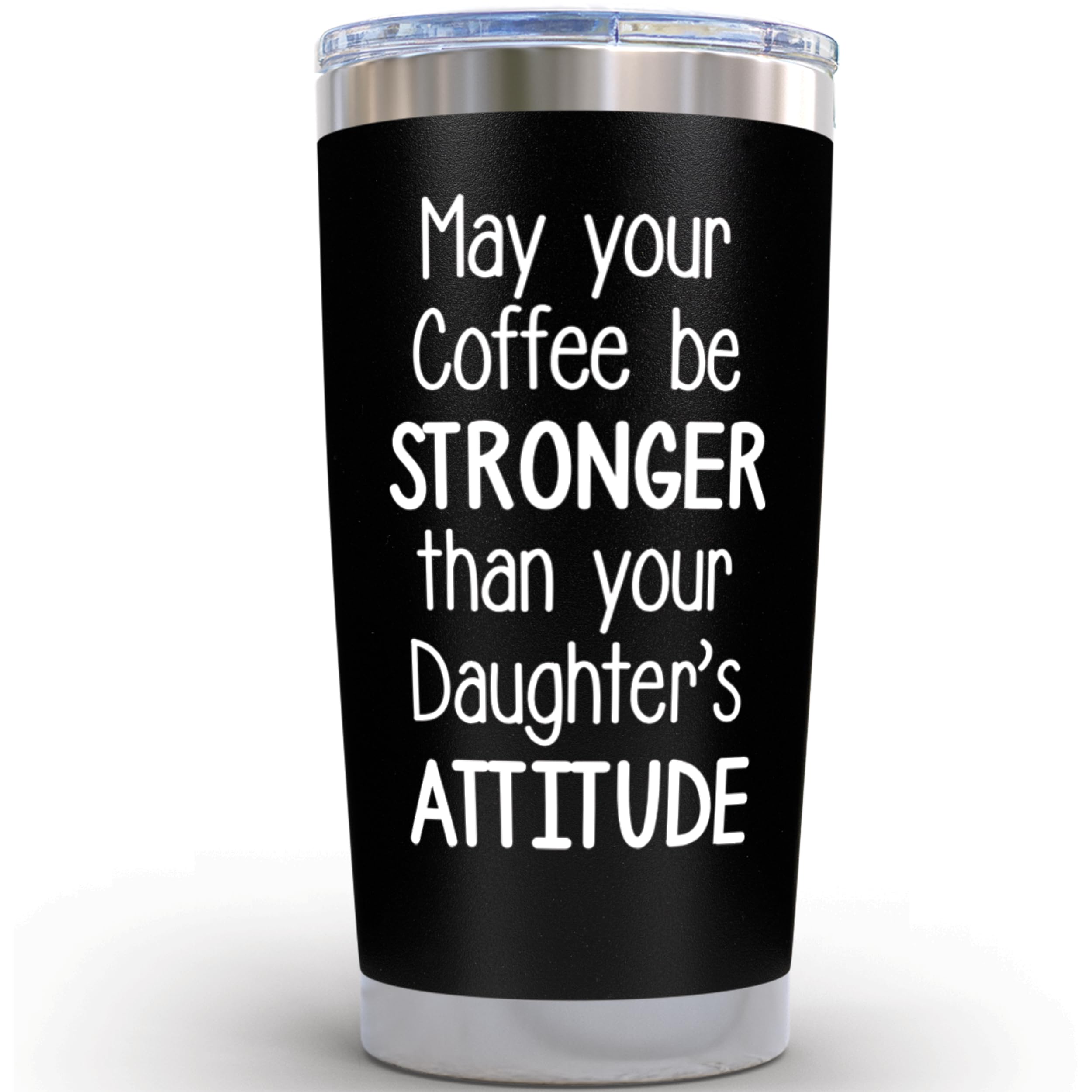Birthday Gifts for Dad from Daughter - May Your Coffee Be Stronger Than Your Daughters Attitude 20 Ounce Black Tumbler Gifts for
