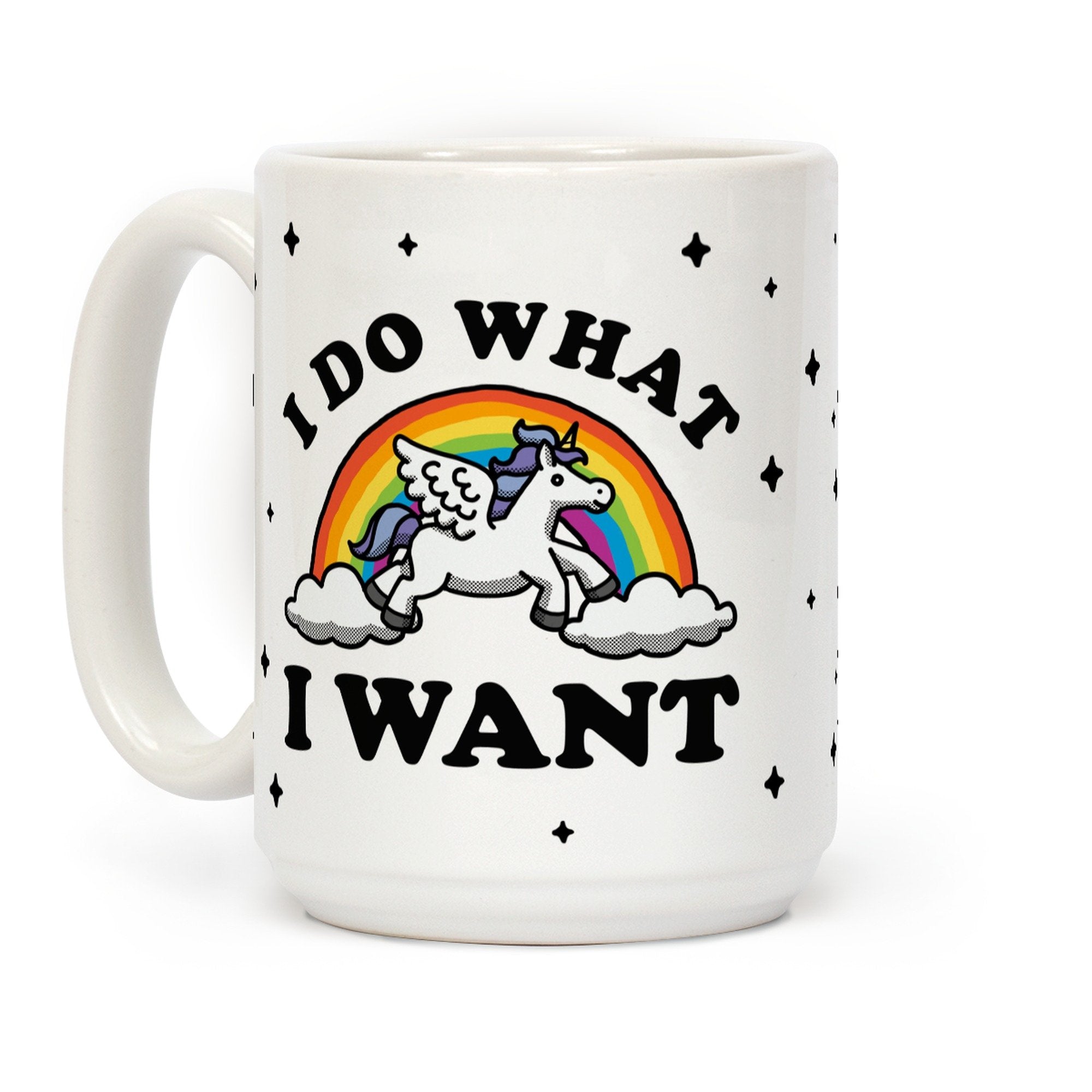 LookHUMAN I Do What I Want (Unicorn Mug) White 15 Ounce Ceramic Coffee Mug