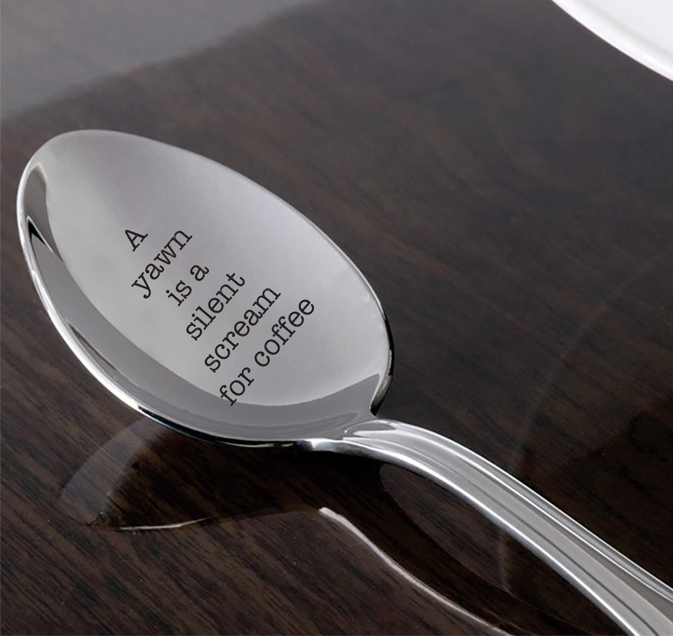 A Yawn Is A Silent Scream For Coffee- Engraved Spoon- Coffer Lover- Engraved Silver Ware By Boston Creative Company#Sp_060