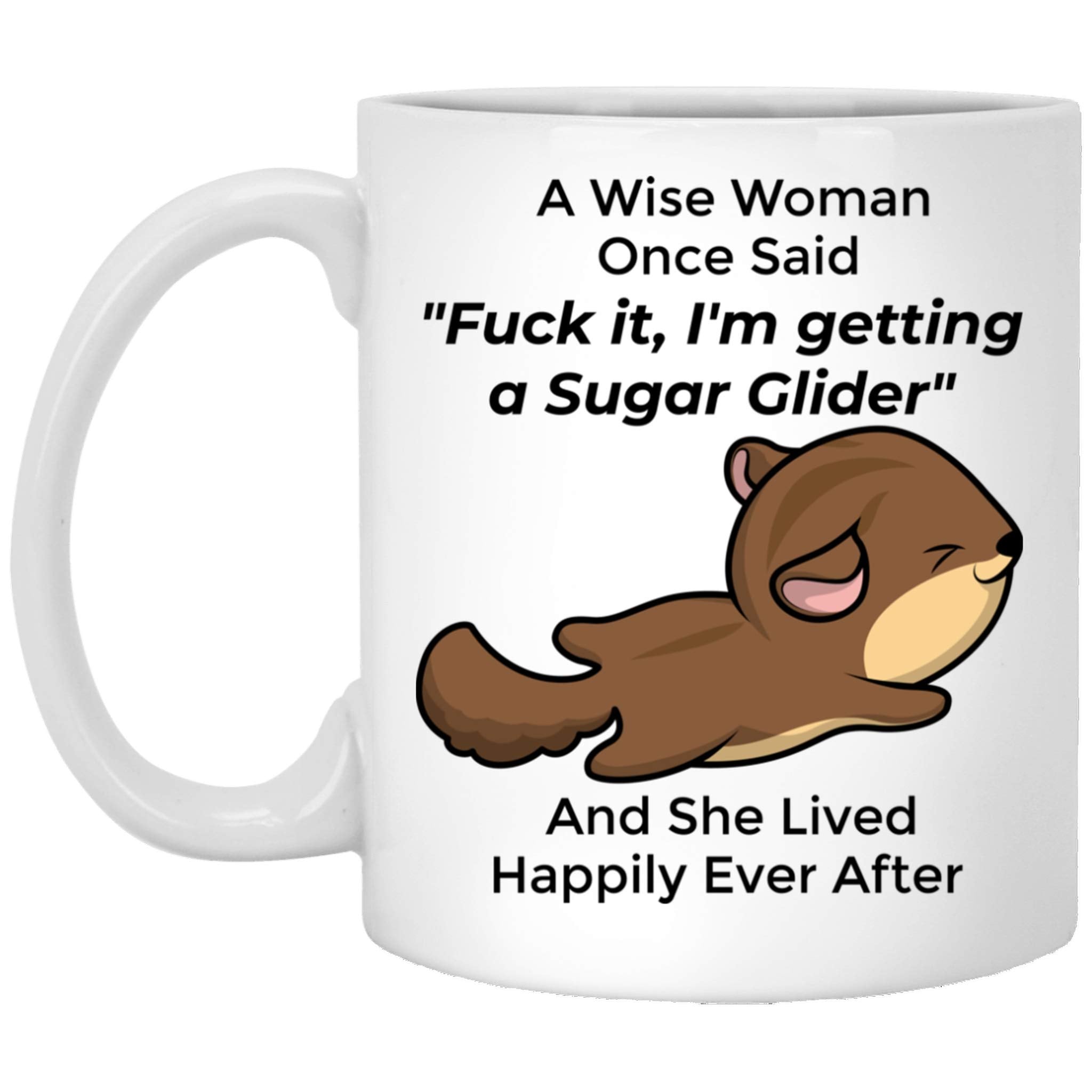 Lovesout Funny Sugar Glider Gifts For Women Pets Mom Mother 'S Day 2024 A Wise Woman Once Said Coffee Mug With Fun Quotes Cerami