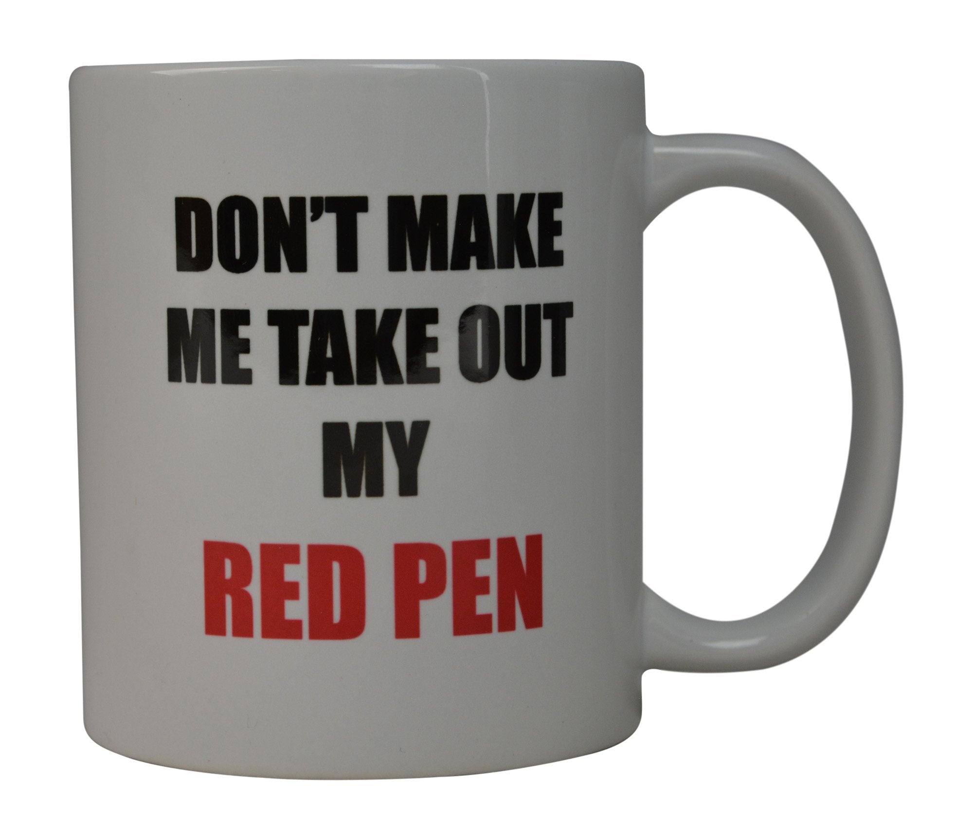 Rogue River Tactical Funny Coffee Mug Best Teacher Don't Make Me Take Out My Red Pen Novelty Cup Great Gift Idea For Teachers (R