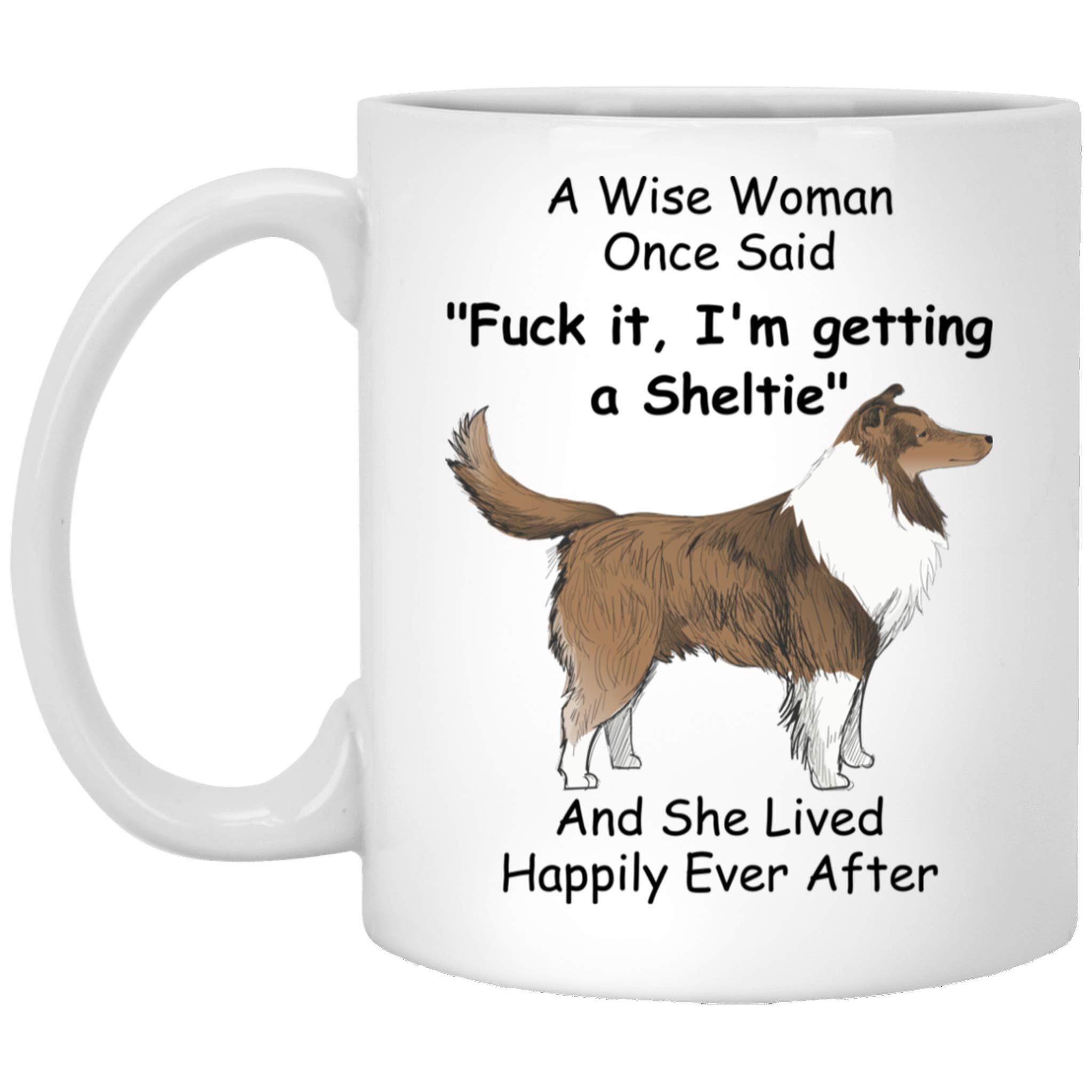 Funny Sheltie Dog Mom Gifts For Women Puppy Lovers Mother 'S Day 2024 A Wise Woman Once Said Coffee Mug With Fun Quotes Ceramic