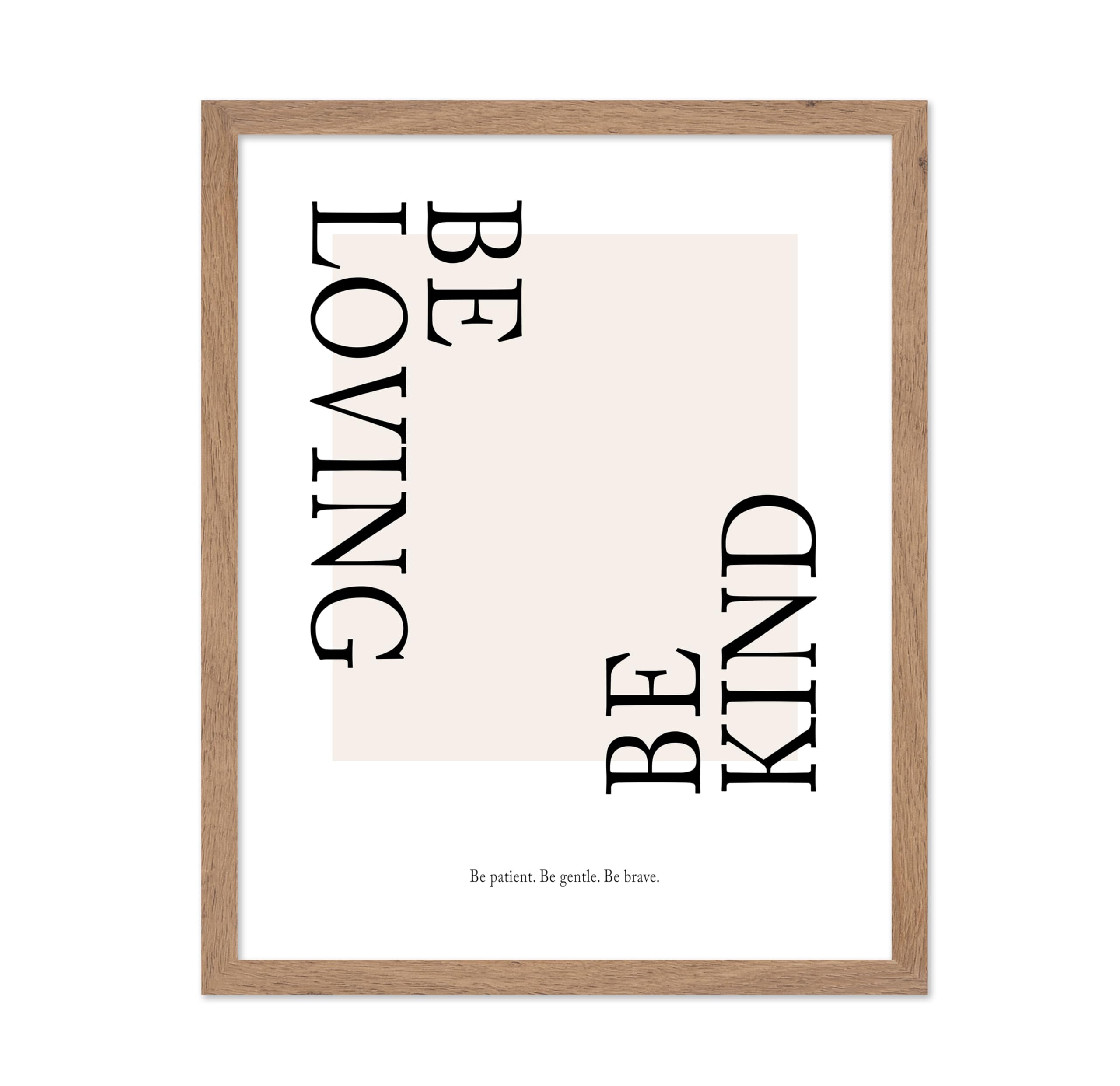 Poster Master Typography Poster - Quote Print - Be Loving Be Kind,Be Patient, Be Gentle Be Brave, Inspiring - Gift for Family, F