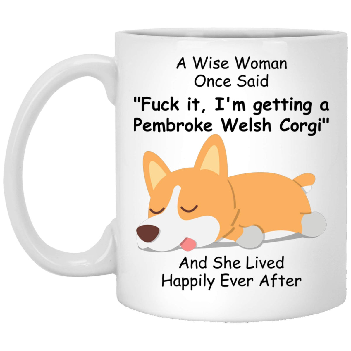 Lovesout Funny Pembroke Welsh Corgi Dog Mom Gifts For Women Mother 'S Day 2024 A Wise Woman Once Said Coffee Mug With Fun Quotes