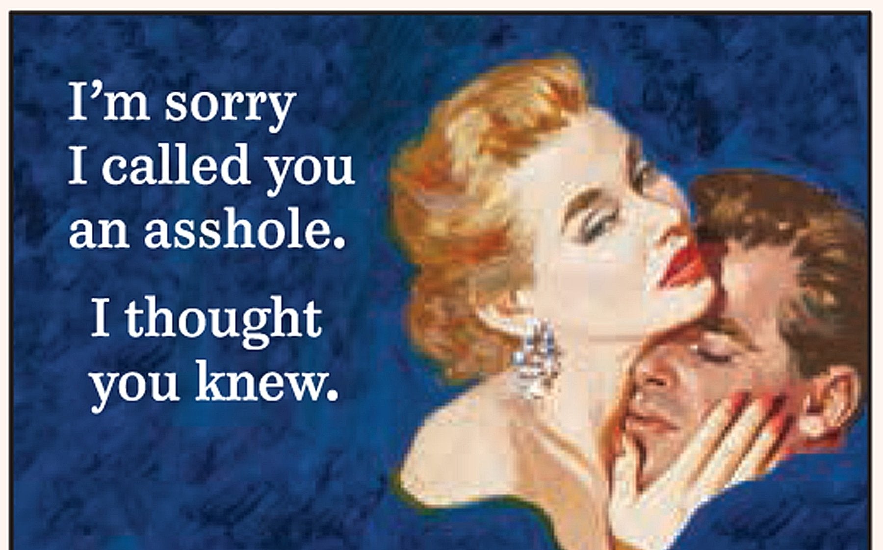 I'M Sorry I Called You An Asshole. I Thought You Knew. - Rectangle Magnet