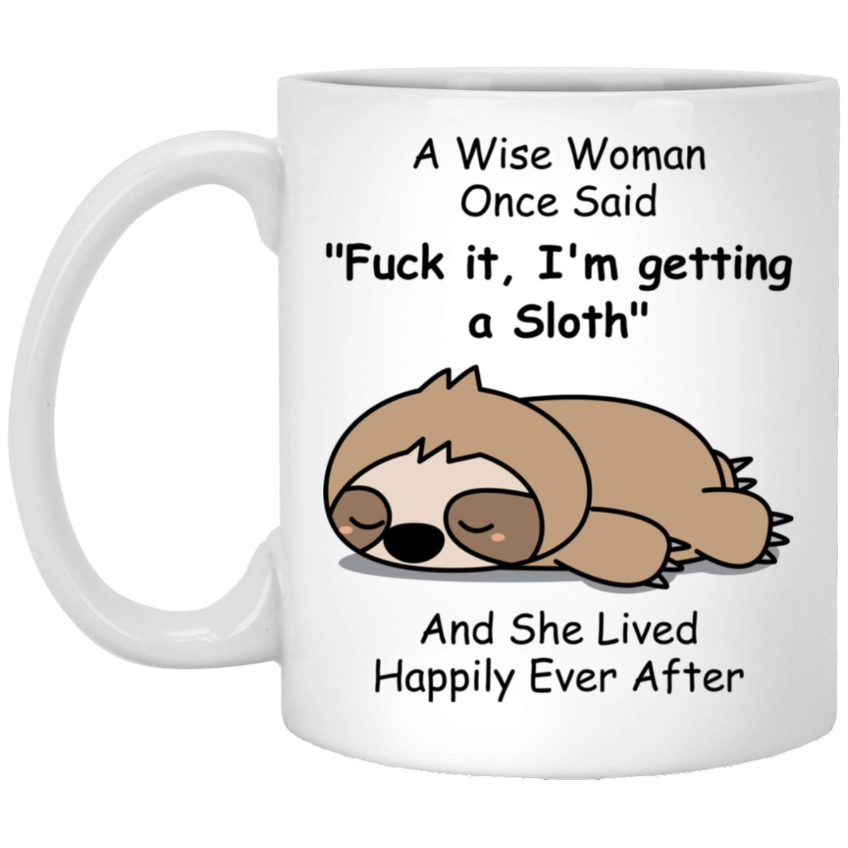 Funny Lazy Sloth Gifts For Women Pets Mom Mother 'S Day 2024 A Wise Woman Once Said Coffee Mug With Fun Quotes Ceramic Cup White